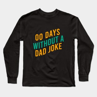 00 days without a dad joke Long Sleeve T-Shirt